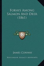 Forays Among Salmon And Deer (1861)
