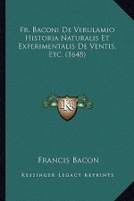 Fr. Baconi De Verulamio Historia Naturalis Et Experimentalis De Ventis, Etc. (1648)