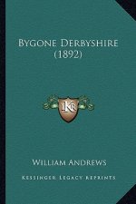 Bygone Derbyshire (1892)