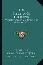 The Electra Of Euripides: With Introduction, Notes, And Appendix (1893)