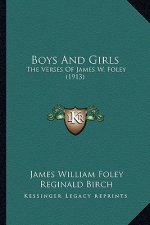 Boys And Girls: The Verses Of James W. Foley (1913)