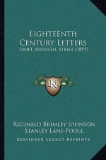 Eighteenth Century Letters: Swift, Addison, Steele (1897)
