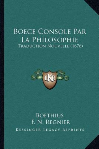 Boece Console Par La Philosophie: Traduction Nouvelle (1676)
