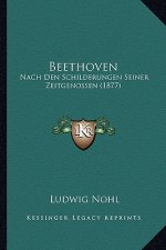Beethoven: Nach Den Schilderungen Seiner Zeitgenossen (1877)