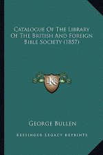 Catalogue Of The Library Of The British And Foreign Bible Society (1857)