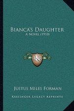 Bianca's Daughter: A Novel (1910)
