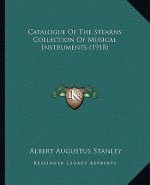 Catalogue Of The Stearns Collection Of Musical Instruments (1918)
