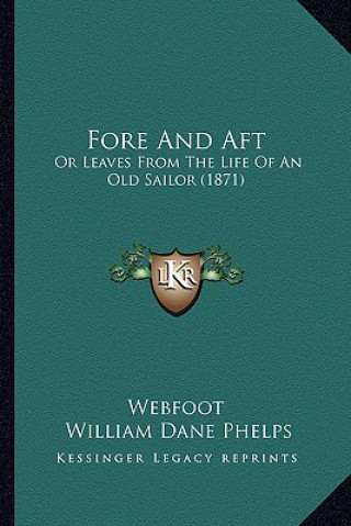 Fore And Aft: Or Leaves From The Life Of An Old Sailor (1871)