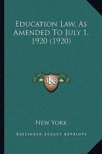 Education Law, As Amended To July 1, 1920 (1920)
