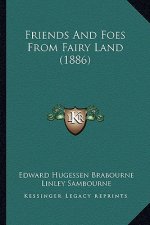 Friends And Foes From Fairy Land (1886)