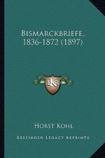 Bismarckbriefe, 1836-1872 (1897)