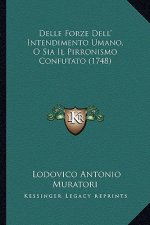 Delle Forze Dell' Intendimento Umano, O Sia Il Pirronismo Confutato (1748)