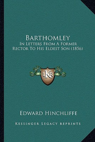 Barthomley: In Letters From A Former Rector To His Eldest Son (1856)
