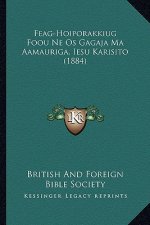 Feag-Hoiporakkiug Foou Ne OS Gagaja Ma Aamauriga, Iesu Karisito (1884)