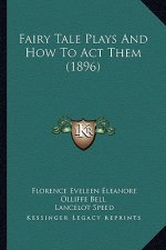 Fairy Tale Plays And How To Act Them (1896)