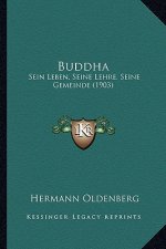 Buddha: Sein Leben, Seine Lehre, Seine Gemeinde (1903)