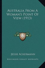 Australia From A Woman's Point Of View (1913)