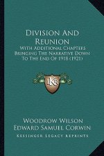 Division And Reunion: With Additional Chapters Bringing The Narrative Down To The End Of 1918 (1921)