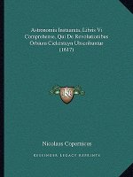 Astronomia Instaurata, Libris Vi Comprehense, Qui De Revolutionibus Orbium Ciekestuyn Ubscribuntur (1617)