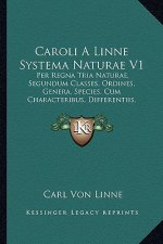Caroli A Linne Systema Naturae V1: Per Regna Tria Naturae, Segundum Classes, Ordines, Genera, Species, Cum Characteribus, Differentiis, Synonymis, Loc