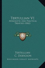Tertullian V1: Apologetic And Practical Treatises (1842)