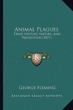 Animal Plagues: Their History, Nature, And Prevention (1871)