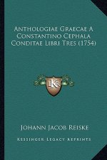 Anthologiae Graecae a Constantino Cephala Conditae Libri Tres (1754)