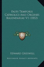 Fasti Temporis Catholici And Orgines Kalendariae V1 (1852)