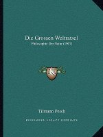 Die Grossen Weltratsel: Philosophie Der Natur (1907)