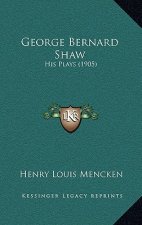 George Bernard Shaw: His Plays (1905)