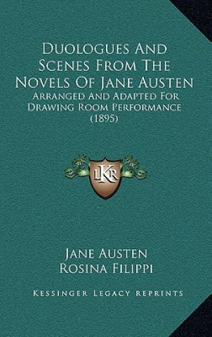 Duologues And Scenes From The Novels Of Jane Austen: Arranged And Adapted For Drawing Room Performance (1895)