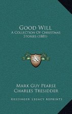 Good Will: A Collection Of Christmas Stories (1881)