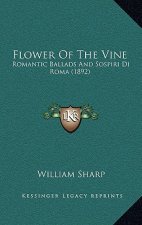 Flower Of The Vine: Romantic Ballads And Sospiri Di Roma (1892)