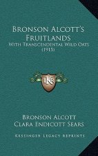 Bronson Alcott's Fruitlands: With Transcendental Wild Oats (1915)
