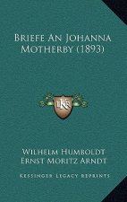 Briefe An Johanna Motherby (1893)
