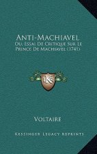 Anti-Machiavel: Ou, Essai De Critique Sur Le Prince De Machiavel (1741)