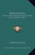 Beethoven: Nach Den Schilderungen Seiner Zeitgenossen (1877)