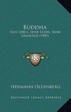 Buddha: Sein Leben, Seine Lehre, Seine Gemeinde (1903)