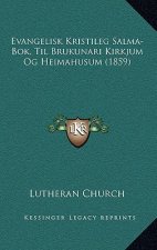 Evangelisk Kristileg Salma-Bok, Til Brukunari Kirkjum Og Heimahusum (1859)