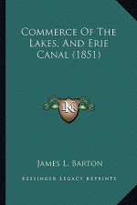 Commerce Of The Lakes, And Erie Canal (1851)