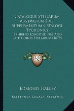 Catalogus Stellarum Australium Sive, Supplementum Catalogi Tychonici: Exhibens Longitudines And Latitudines Stellarum (1679)
