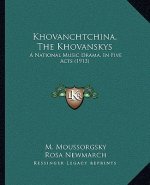 Khovanchtchina, The Khovanskys: A National Music Drama, In Five Acts (1913)
