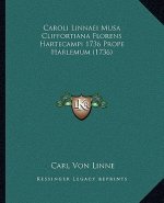 Caroli Linnaei Musa Cliffortiana Florens Hartecampi 1736 Prope Harlemum (1736)