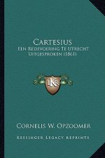 Cartesius: Een Redevoering Te Utrecht Uitgesproken (1861)
