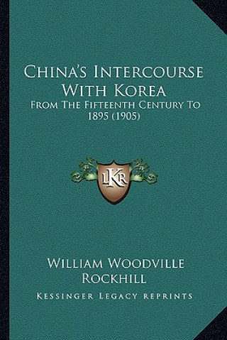 China's Intercourse With Korea: From The Fifteenth Century To 1895 (1905)