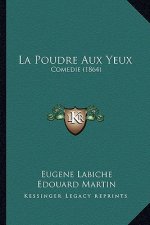 La Poudre Aux Yeux: Comedie (1864)