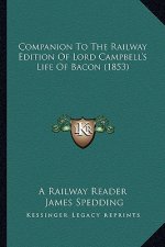 Companion To The Railway Edition Of Lord Campbell's Life Of Bacon (1853)