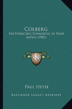 Colberg: Historisches Schauspiel In Funf Akten (1903)