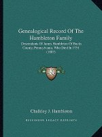 Genealogical Record Of The Hambleton Family: Descendants Of James Hambleton Of Bucks County, Pennsylvania, Who Died In 1751 (1887)