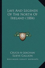 Lays And Legends Of The North Of Ireland (1884)